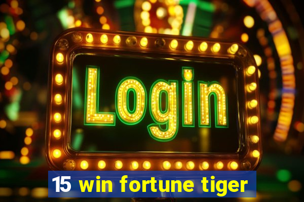 15 win fortune tiger